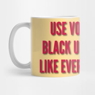 Use Vodka and Black Underwear Like Everyone Else! Mug